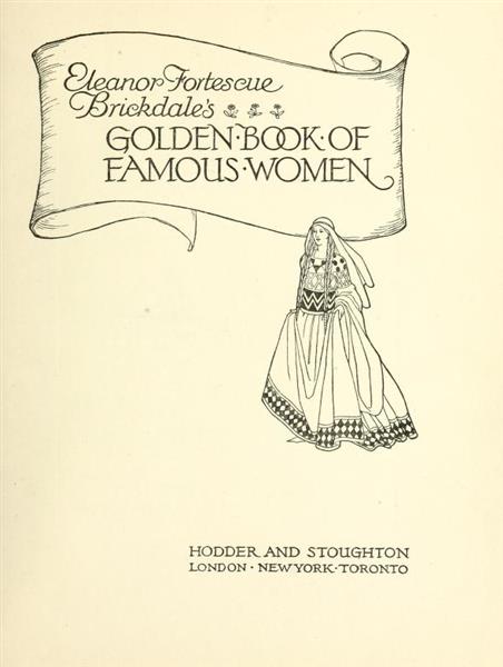 Golden book of famous women, 1919 - Eleanor Fortescue-Brickdale