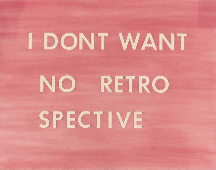 I Don’t Want No Retro Spective, 1979 - Edward Ruscha