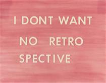 I Don’t Want No Retro Spective - Edward Ruscha
