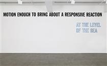 Motion Enough to Bring About... - Lawrence Weiner